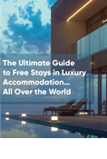 The Ultimate Guide to Free Stays in Luxury Accommodation…All Over the World.